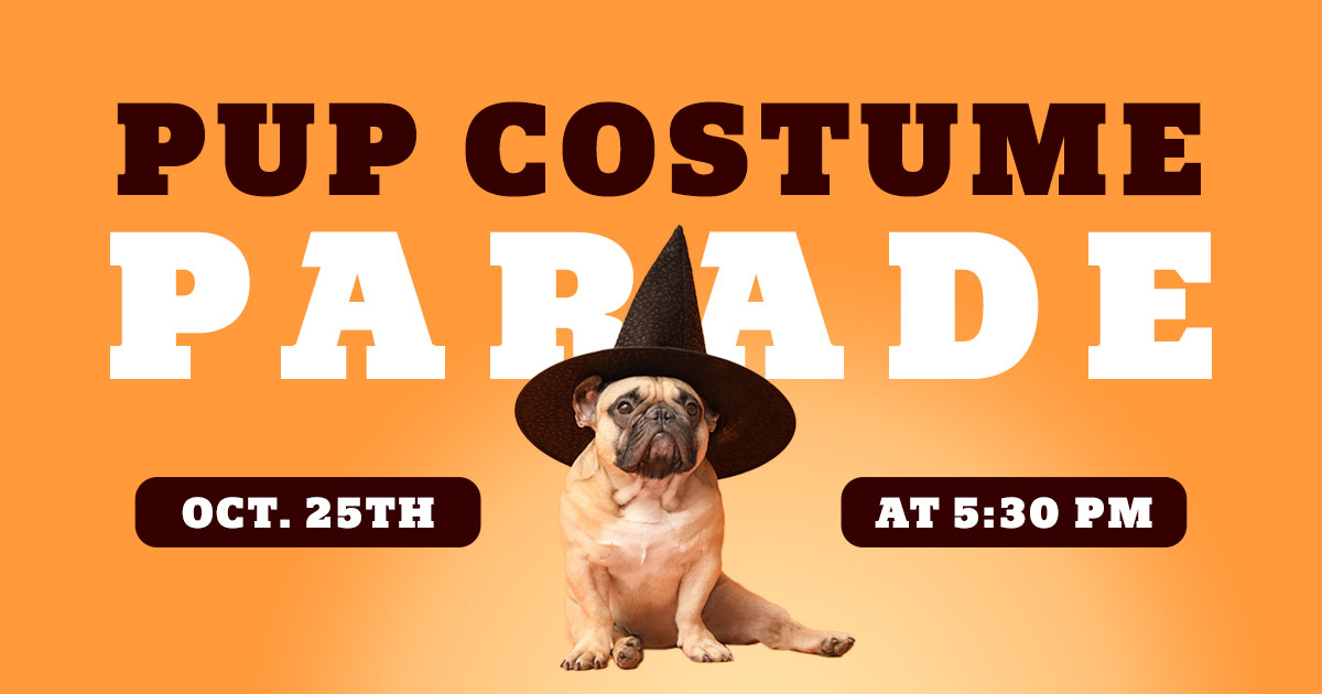 pup costume parade october 25th at 5:30pm